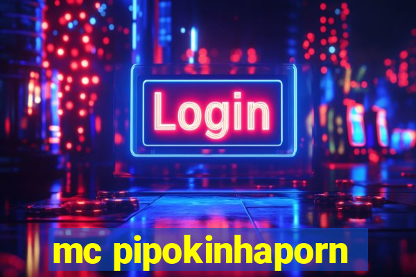 mc pipokinhaporn